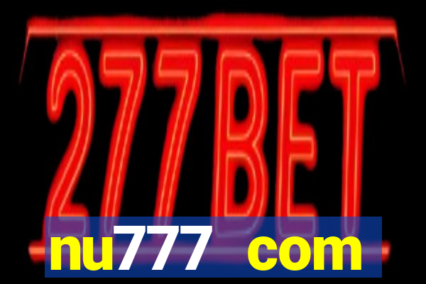 nu777 com plataforma de jogos